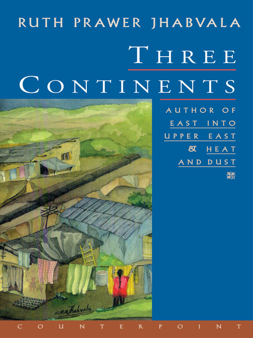 Title details for Three Continents by Ruth Prawer Jhabvala - Available